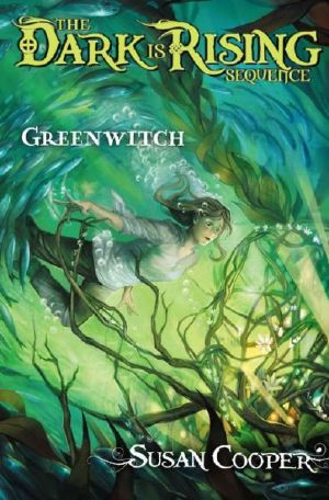 [Dark Is Rising 03] • Greenwitch